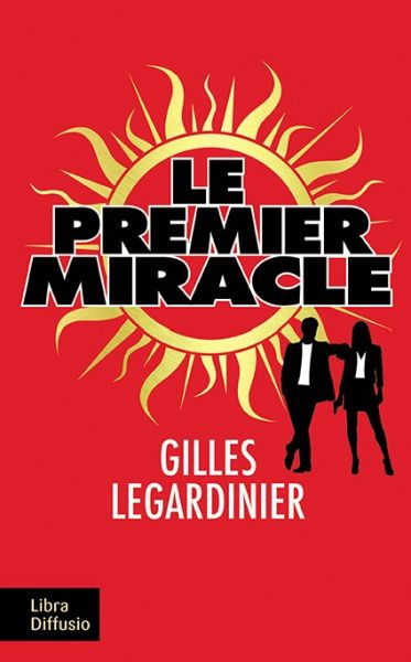Le premier miracle - Gilles Legardinier - Editions Libra DIffusio